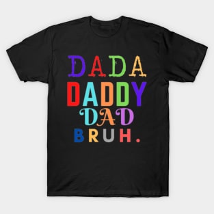 Dada Daddy Dad Bruh - Father's day gift - 2022 T-Shirt